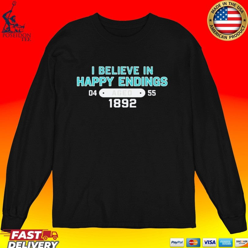 I Believe In Happy Endings 04 Aged 55 1892 T-shirt