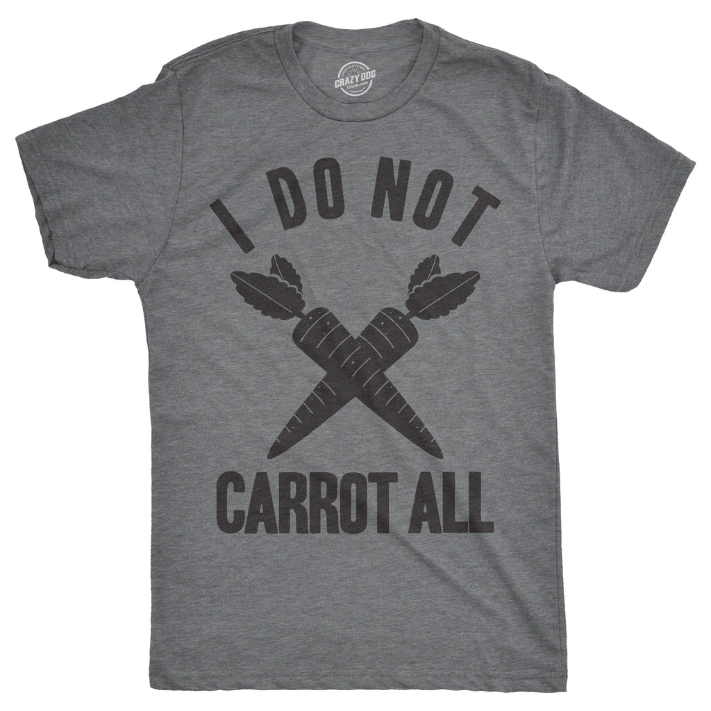 I Do Not Carrot All Men's T Shirt