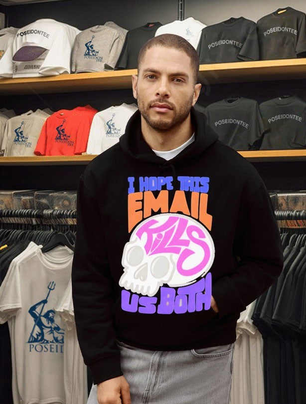 I Hope This Email Kill Us Both Graphic Skull T-shirt