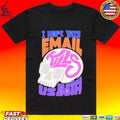 I Hope This Email Kill Us Both Graphic Skull T-shirt