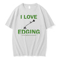 I Love Edging Ive Been Edding For Over 10 Years 0 Tshirts Sweater