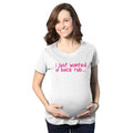 I Just Wanted a Back Rub Maternity T Shirt