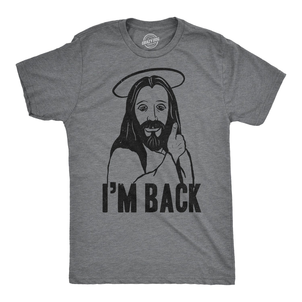I'm Back Jesus Men's T Shirt