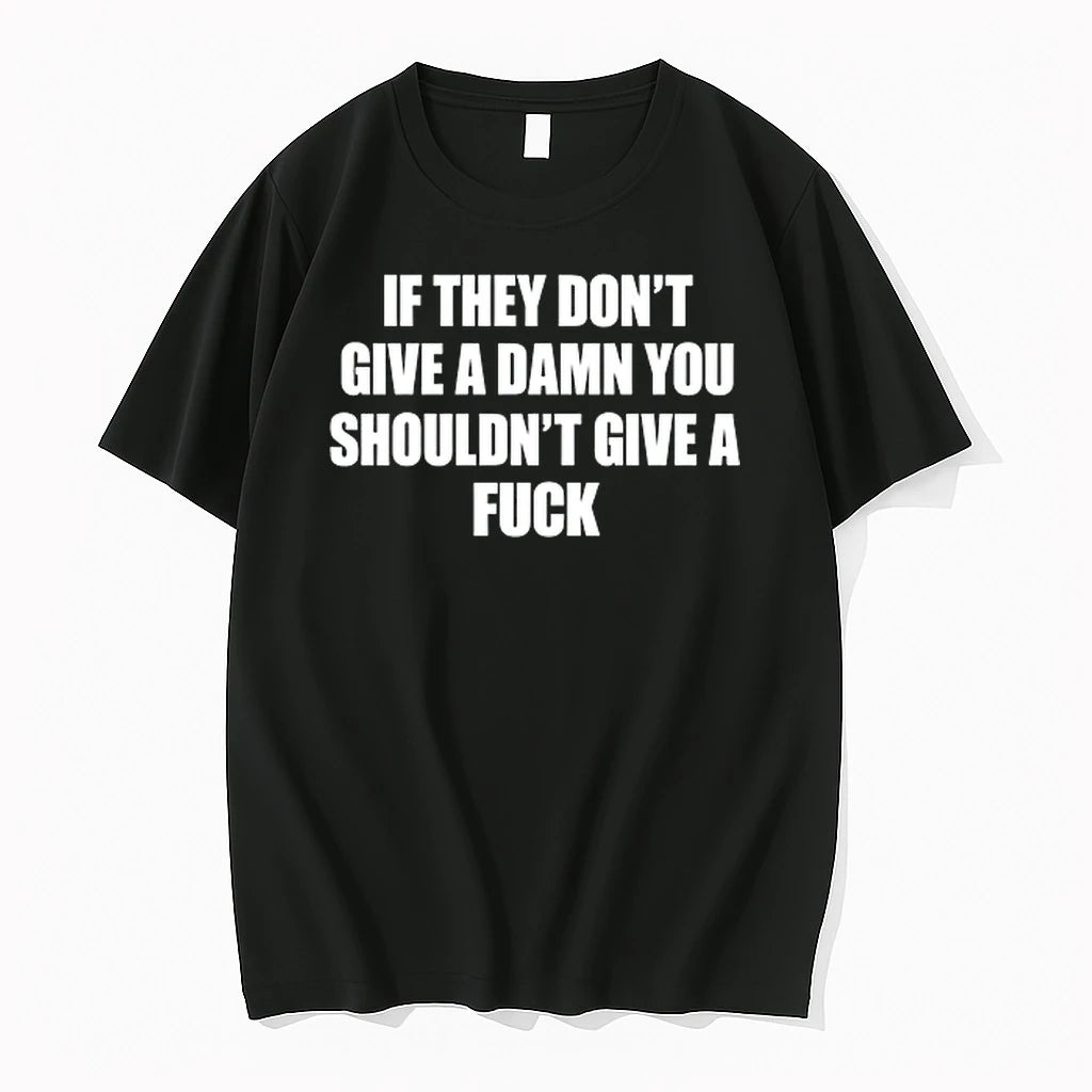 If They Dont Give A Damn You Shouldnt Give A Fuck 0 Tshirts Sweater
