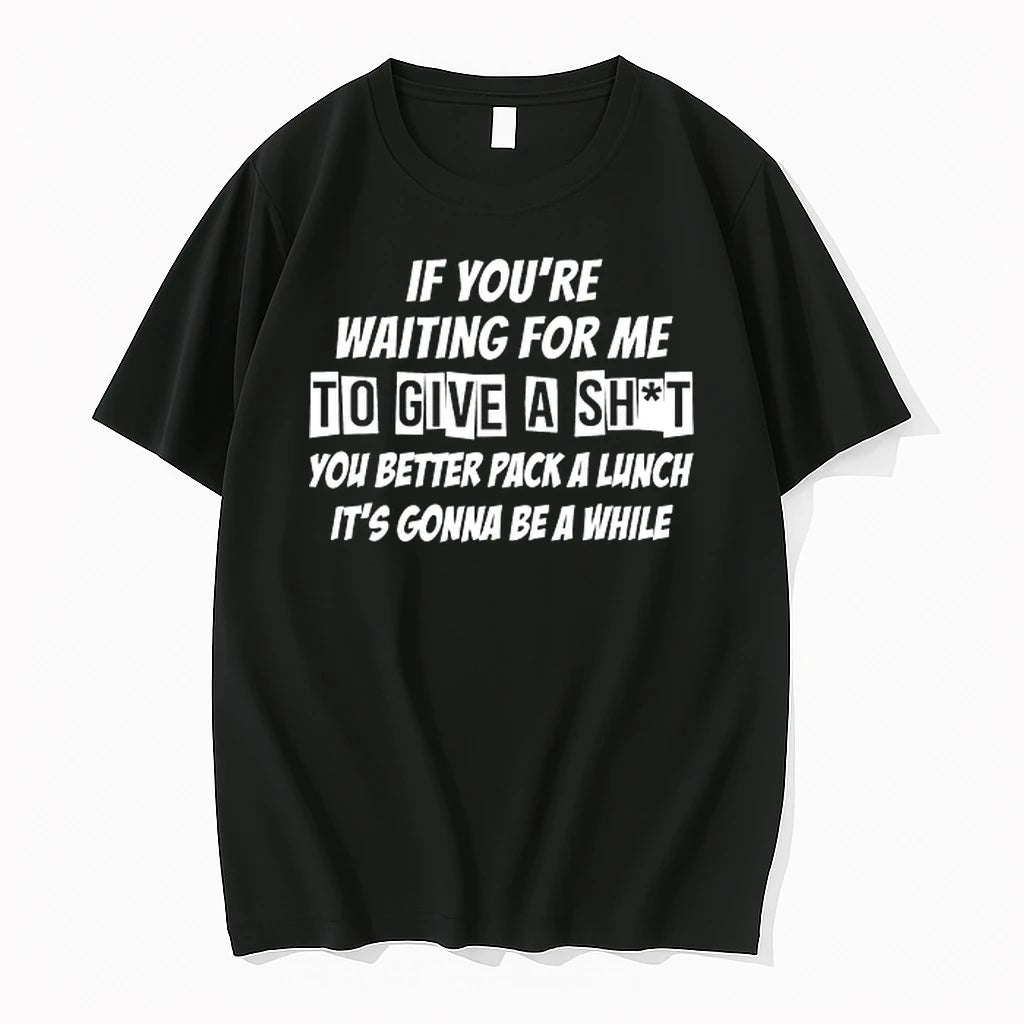 If Youre Waiting For Me To Give A Shit 0 Tshirts Sweater