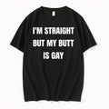 Im Straight But My Butt Is Gay 0 Tshirts Sweater