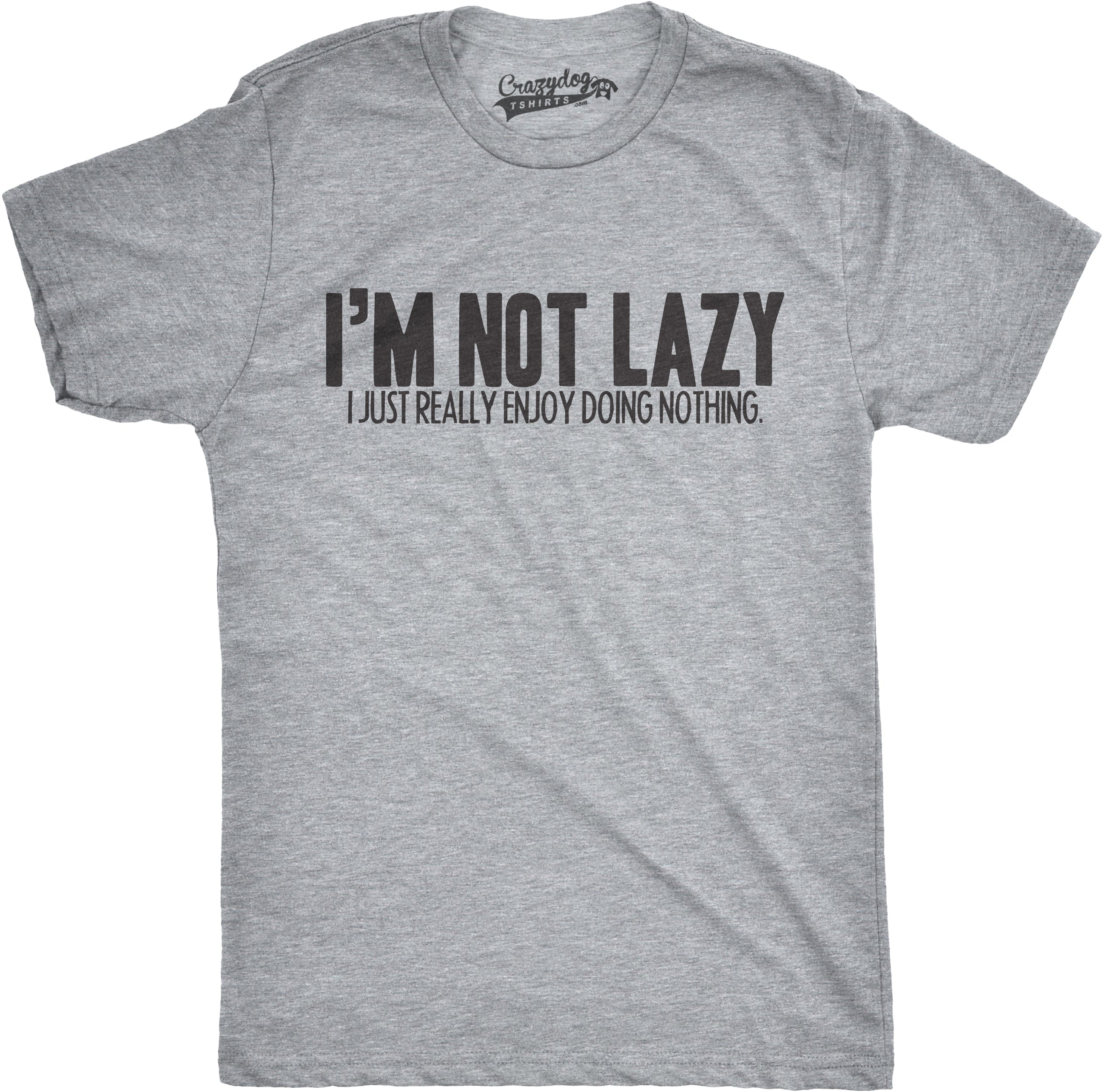 I'm Not Lazy I Just Enjoy Doing Nothing T-Shirt Men's T Shirt