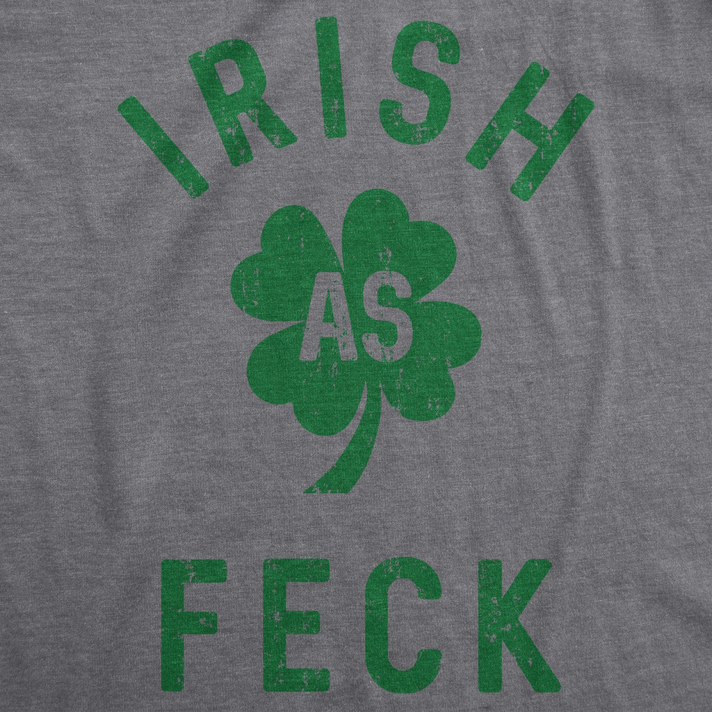 Irish As Feck Men's T Shirt