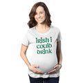 Irish I Could Drink Maternity T Shirt