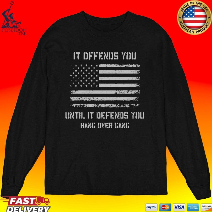 It Offends You Until It Defends You T-shirt