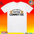 Itty Bitty Tittie Committee T-shirt