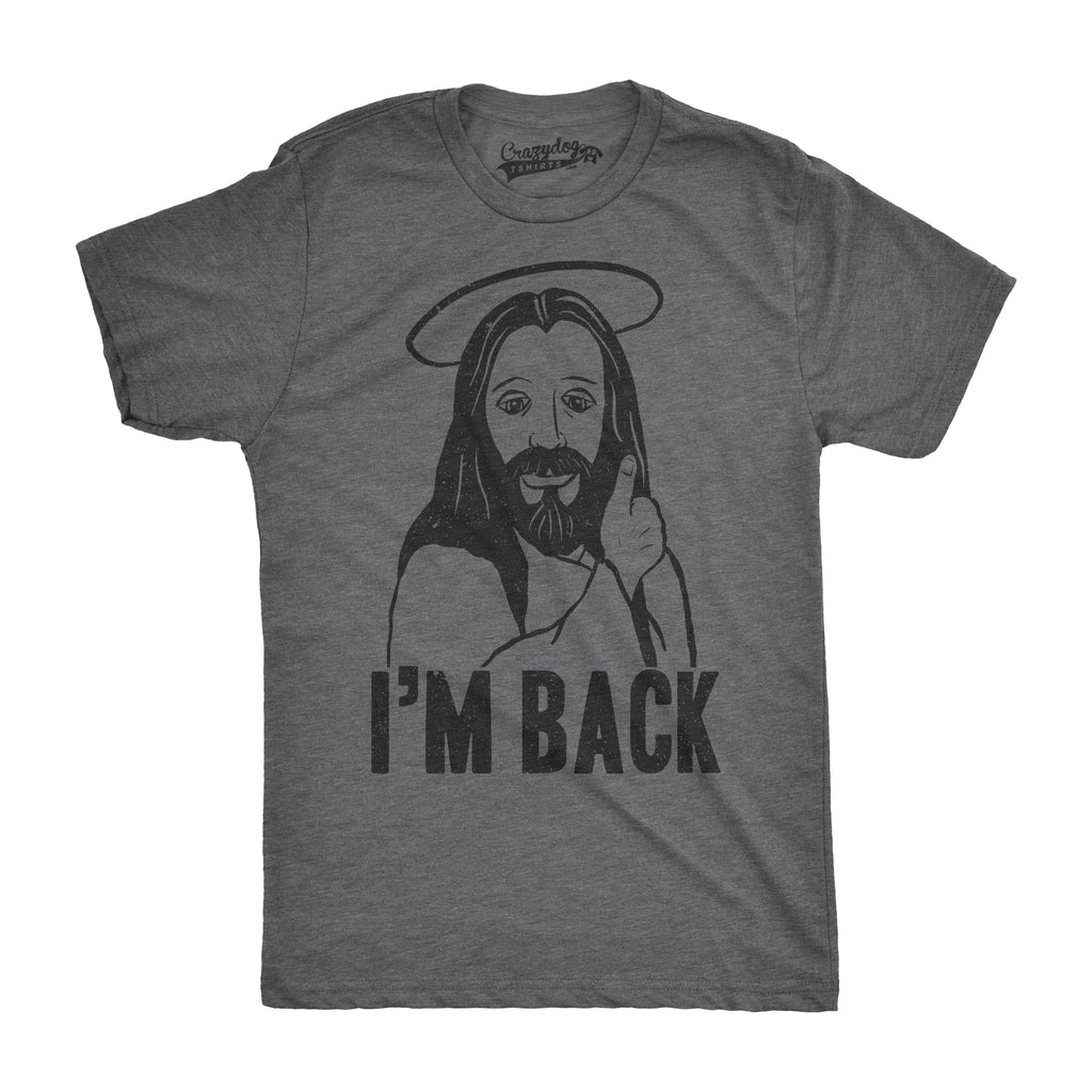 I'm Back Jesus Men's T Shirt