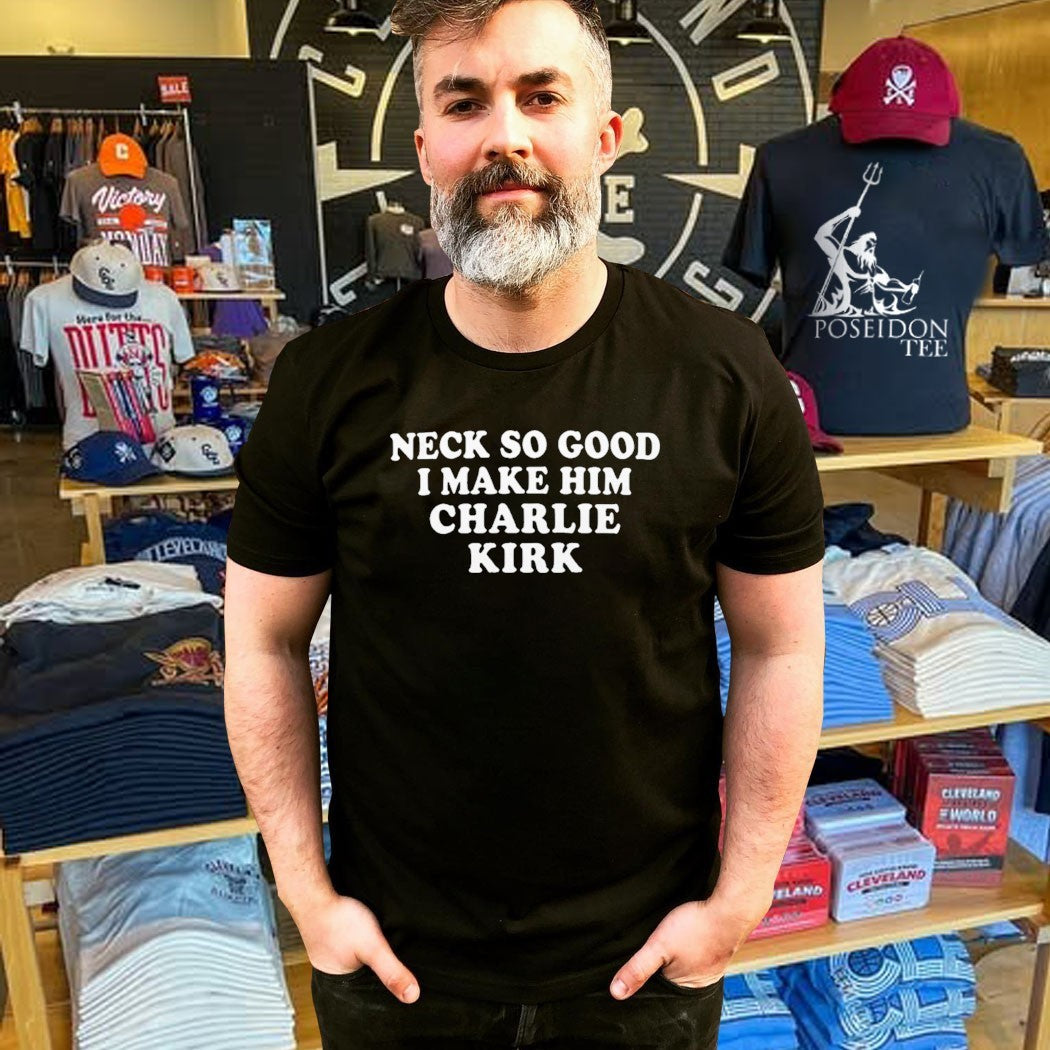 Josh Paytonn Neck So Good I Make Him Charlie Kirk T-shirt