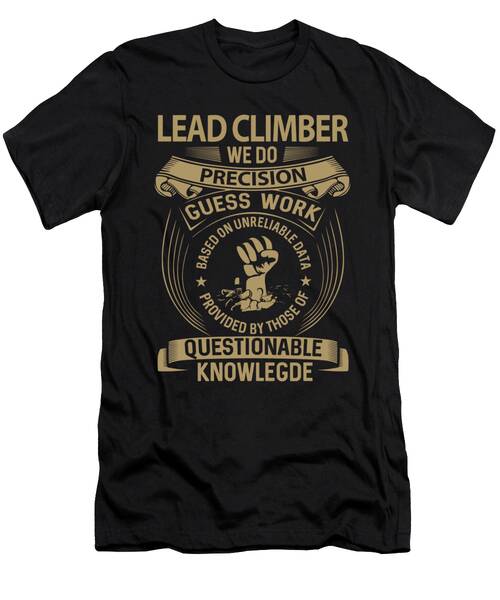 Lead Climber T Shirt - We Do Precision Job Gift Item Tee T-Shirt