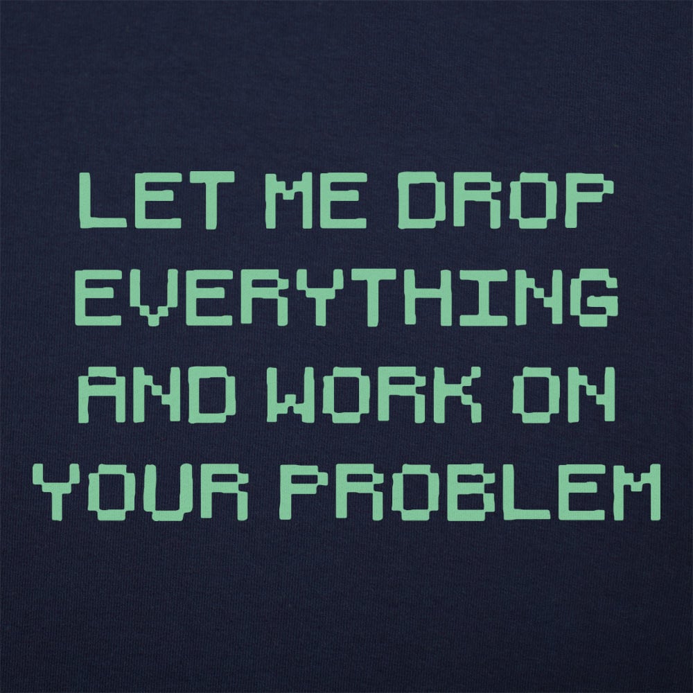 Let Me Drop Everything