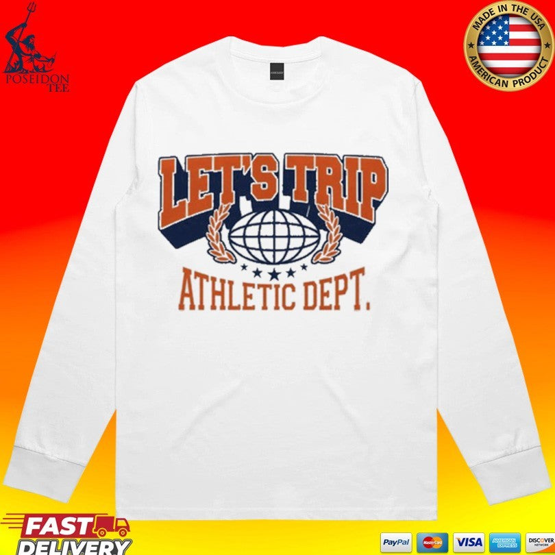 Lets Trip Athletic Dept Go Sports T-shirt