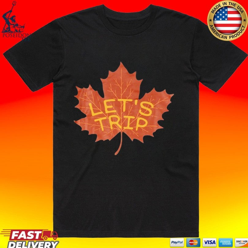 Lets Trip Maple Leaf T-shirt