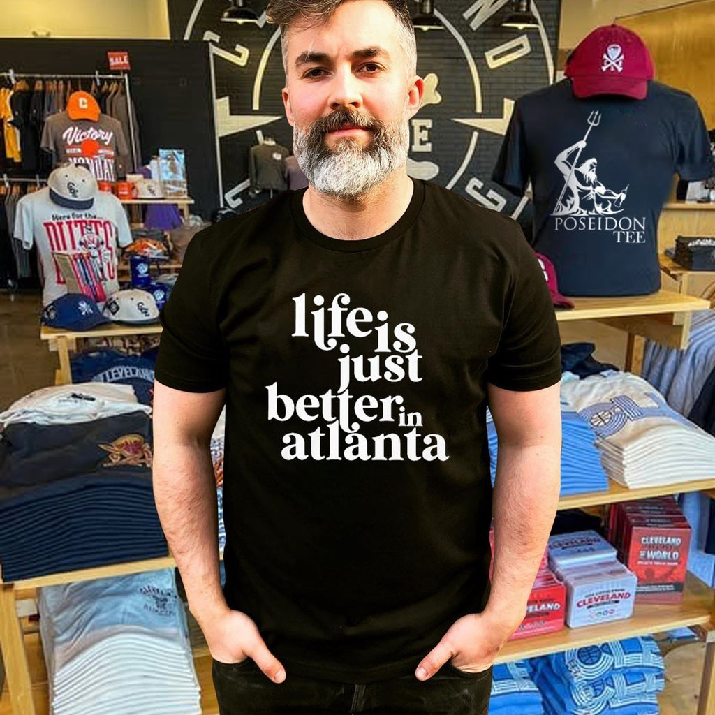 Life Is Just Better In Atlanta T-shirt