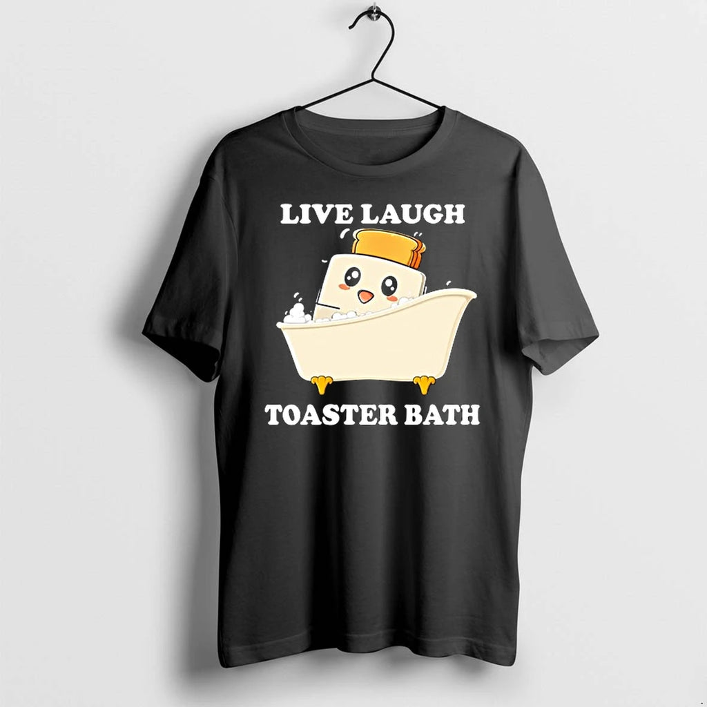 Live Laugh Toaster Bath Cartoon 0 Tshirts Sweater