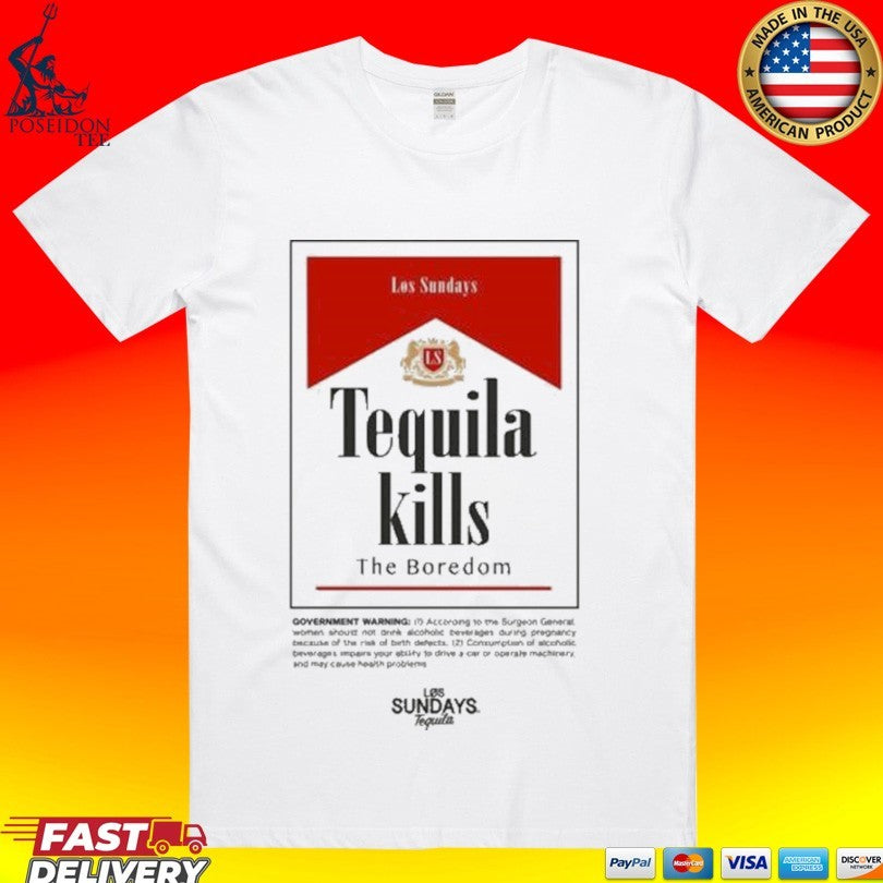 Los Sundays Tequila Kills The Boredom Hold Fast T-shirt