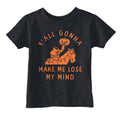 Yall Gonna Make Me Lose My Mind Toddler T Shirt