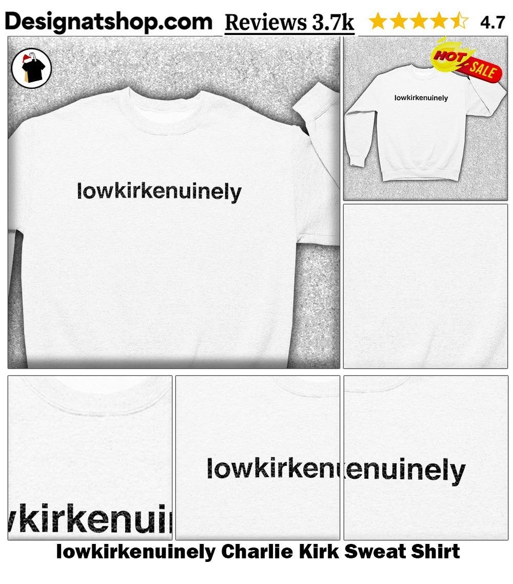 lowkirkenuinely Charlie Kirk shirt
