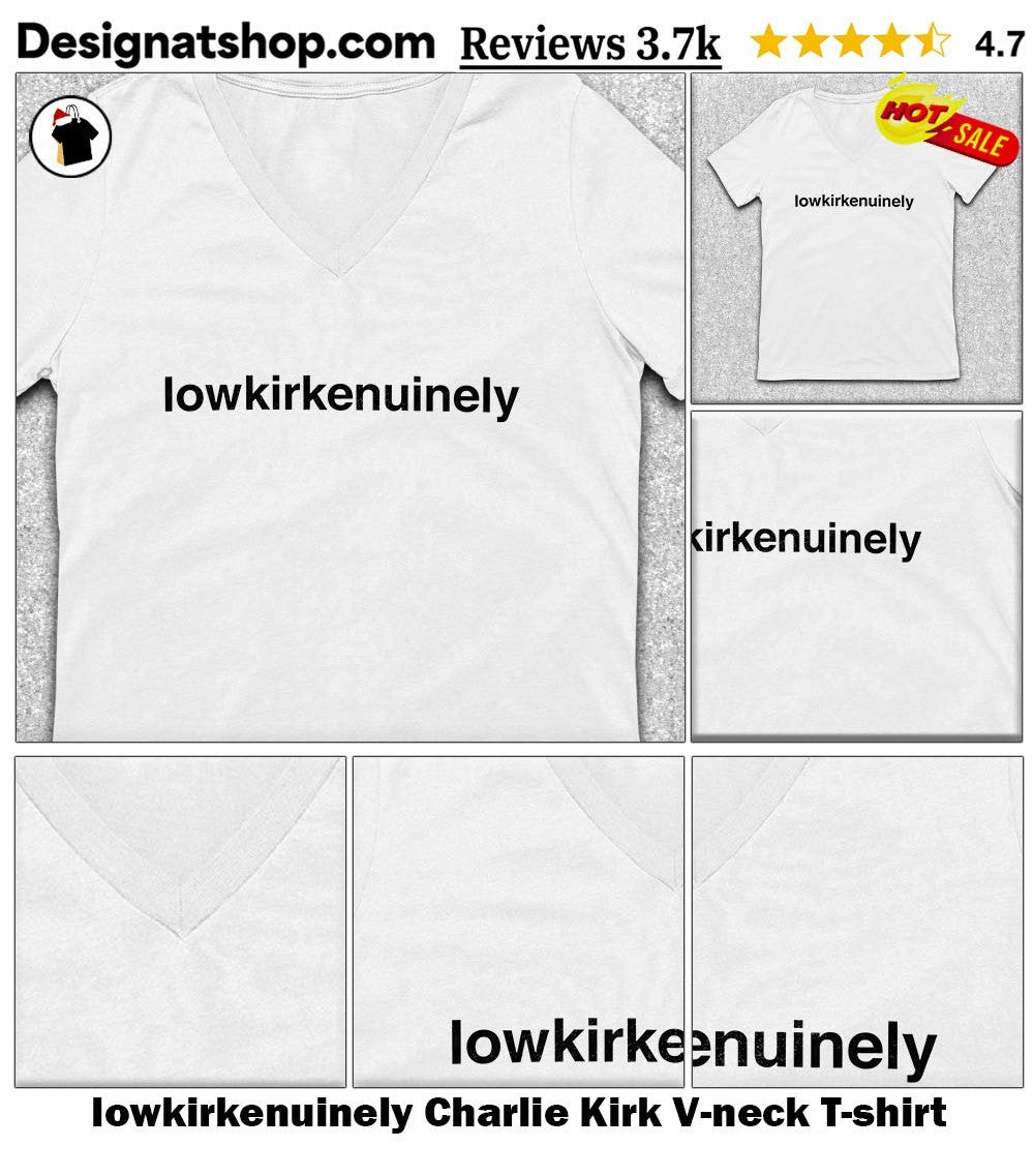 lowkirkenuinely Charlie Kirk shirt