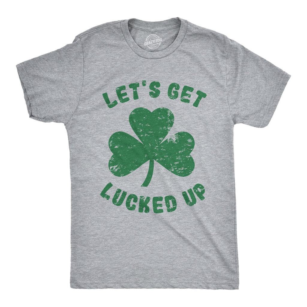 Let's Get Lucked Up Men's T Shirt