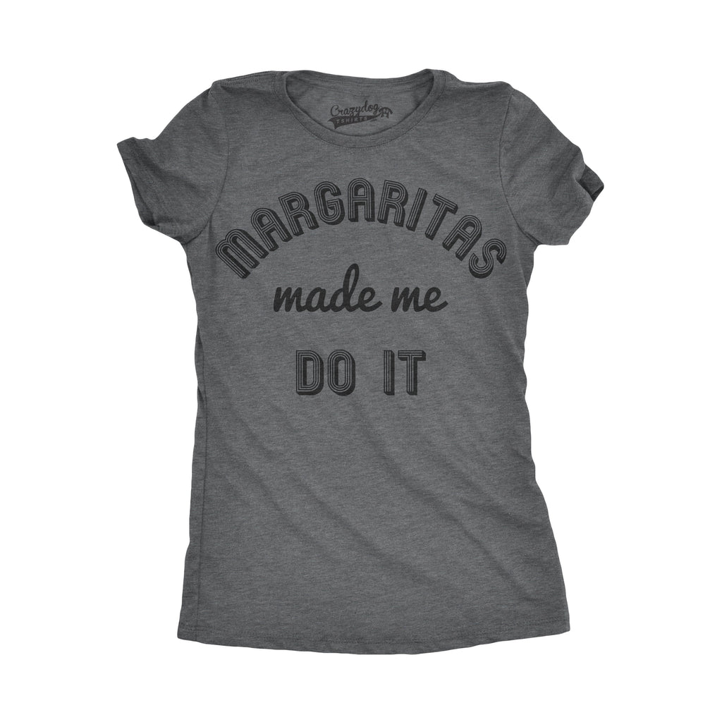 Margaritas Made Me Do It Women's T Shirt