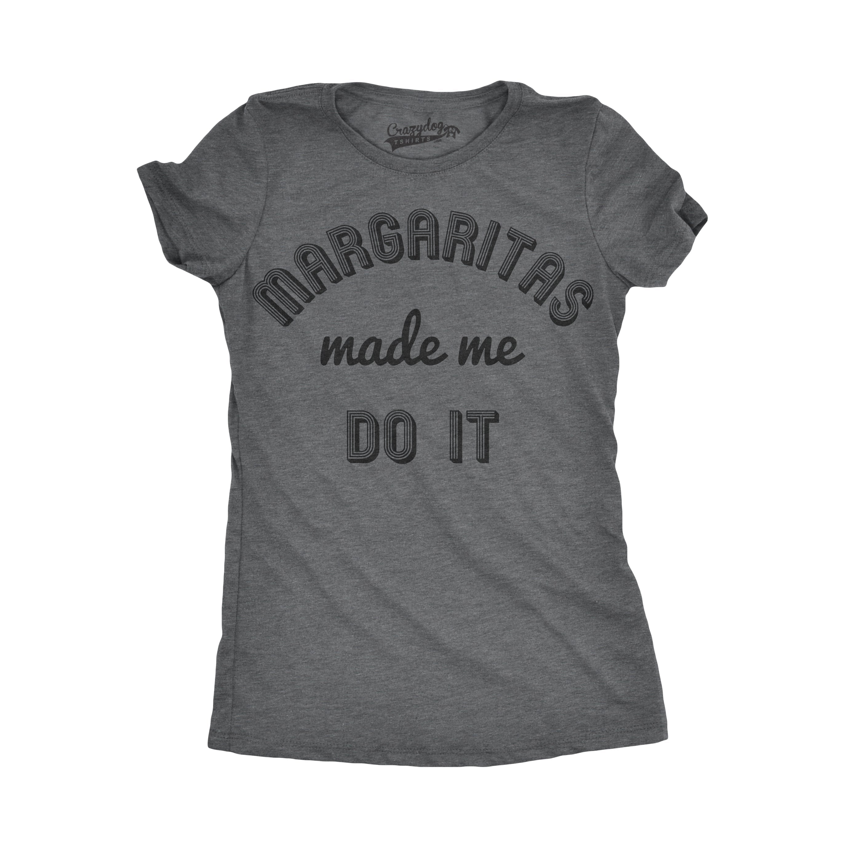 Margaritas Made Me Do It Women's T Shirt