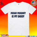 Megan Moroney Is My Daddy T-shirt