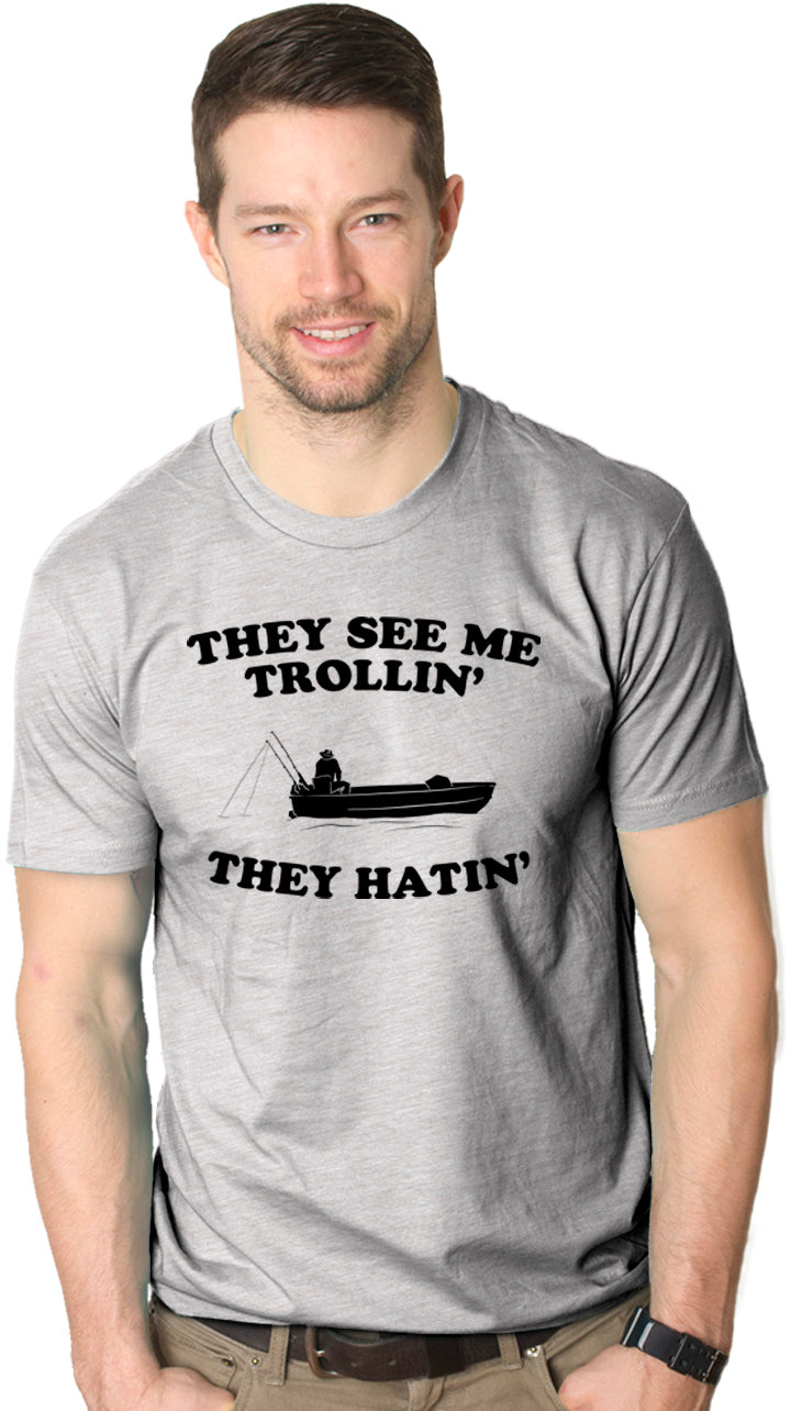 They See Me Trollin' They Hatin' Men's T Shirt