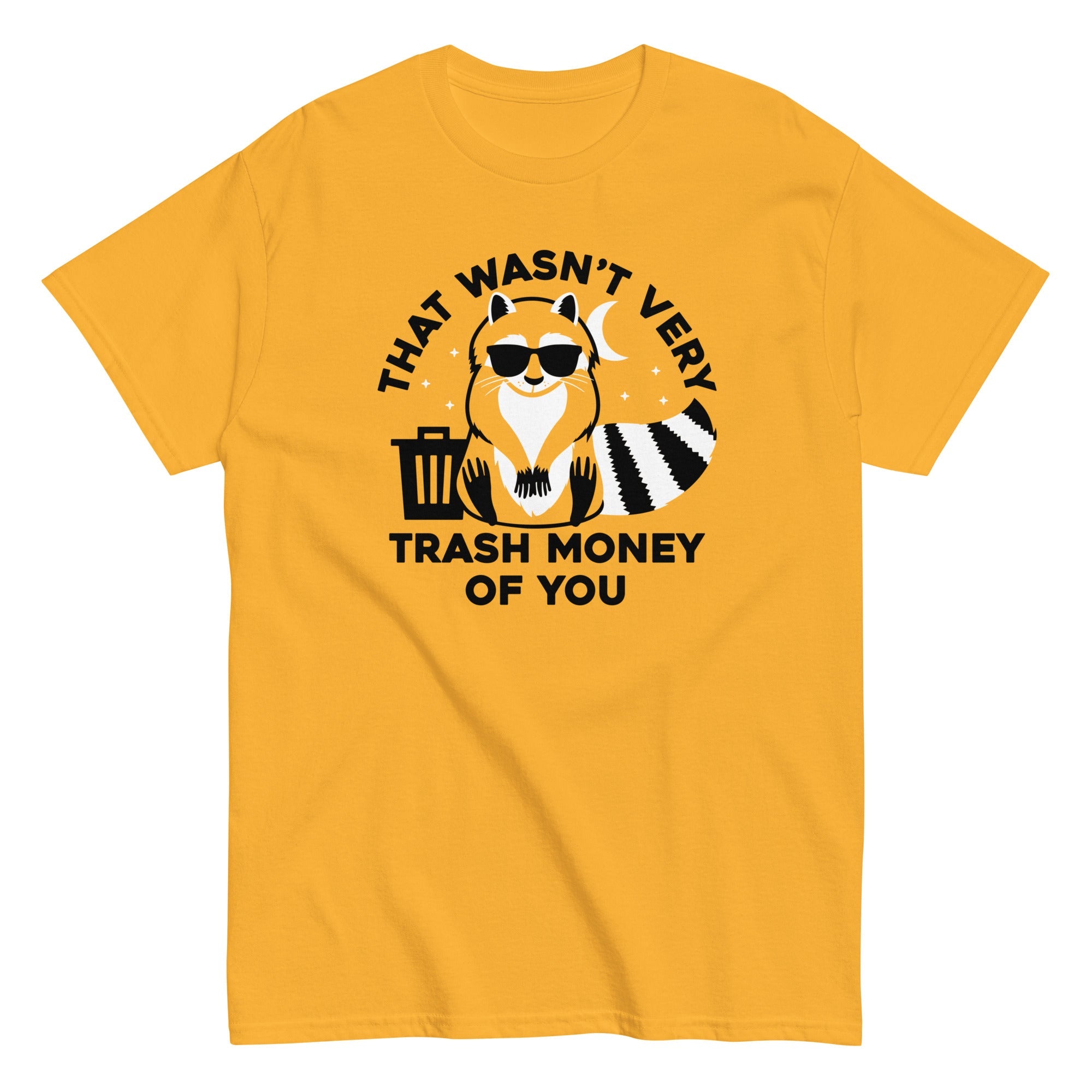 That Wasn't Very Trash Money Of You Men's Classic Tee