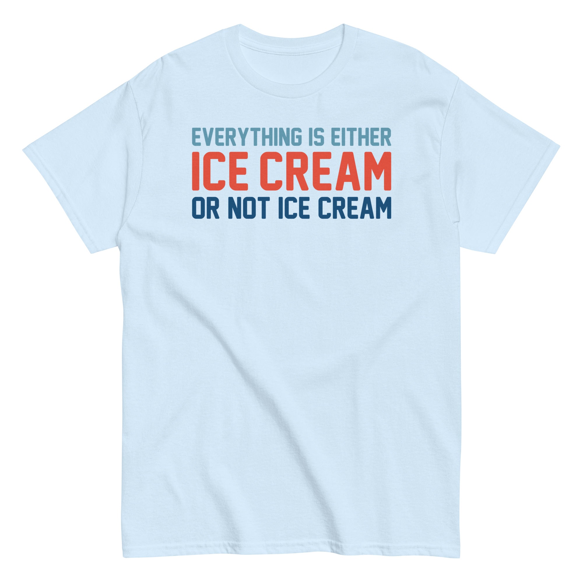 Everything Is Ice Cream Or Not Ice Cream Men's Classic Tee