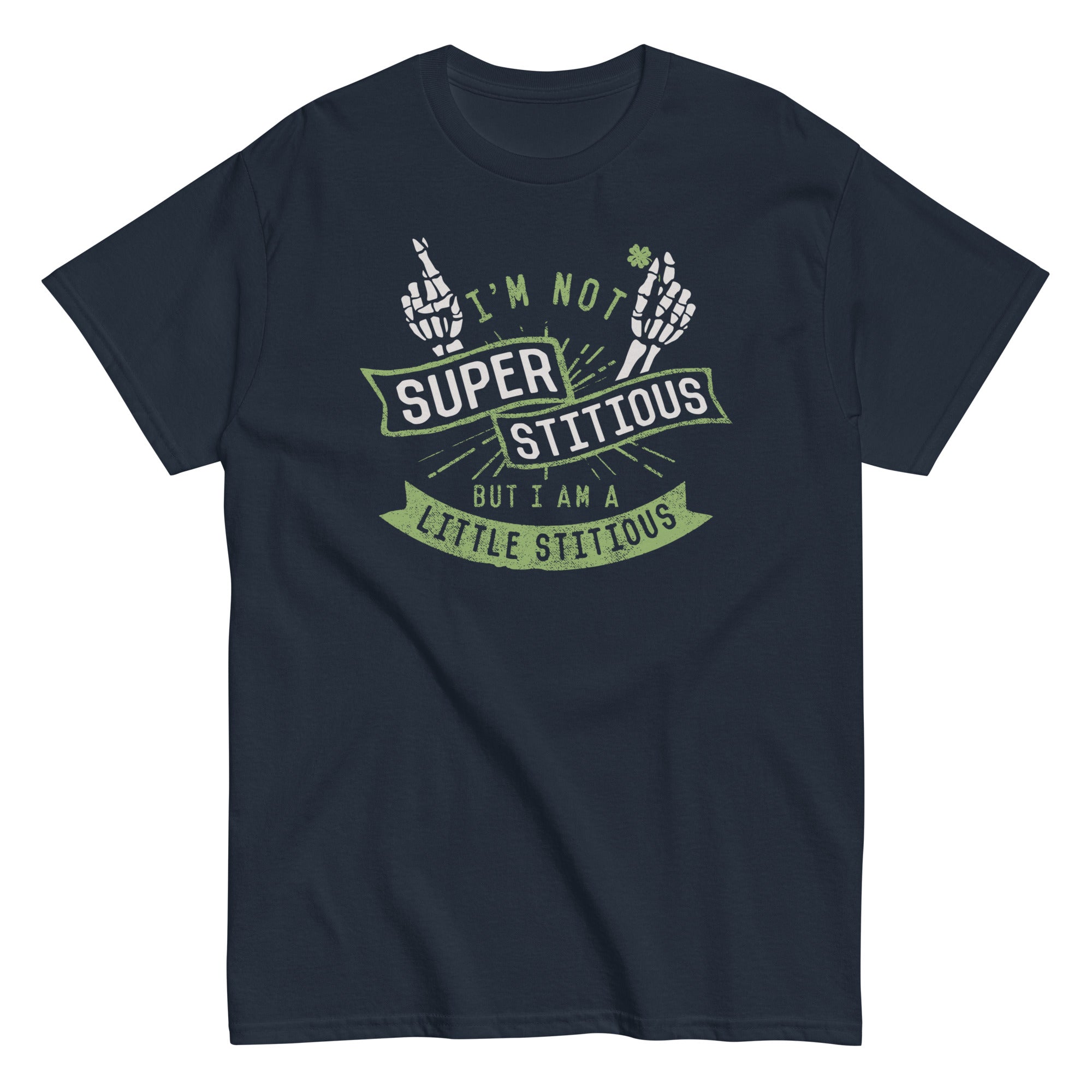 I'm Not Superstitious, But I Am A Little Stitious Men's Classic Tee