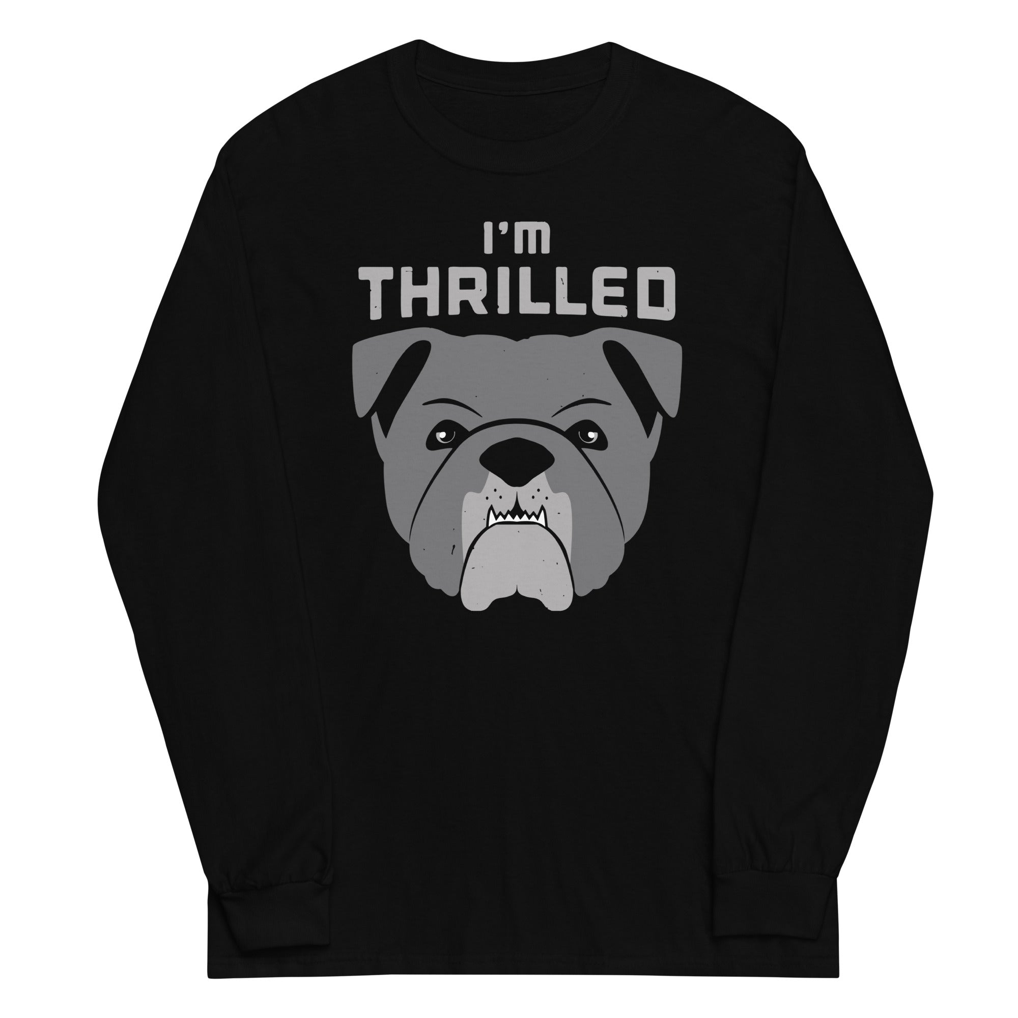 I'm Thrilled Unisex Long Sleeve Tee