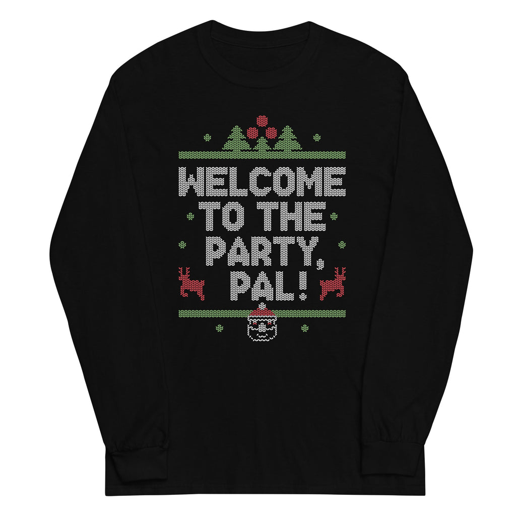 Welcome To The Party, Pal! Unisex Long Sleeve Tee