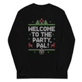 Welcome To The Party, Pal! Unisex Long Sleeve Tee