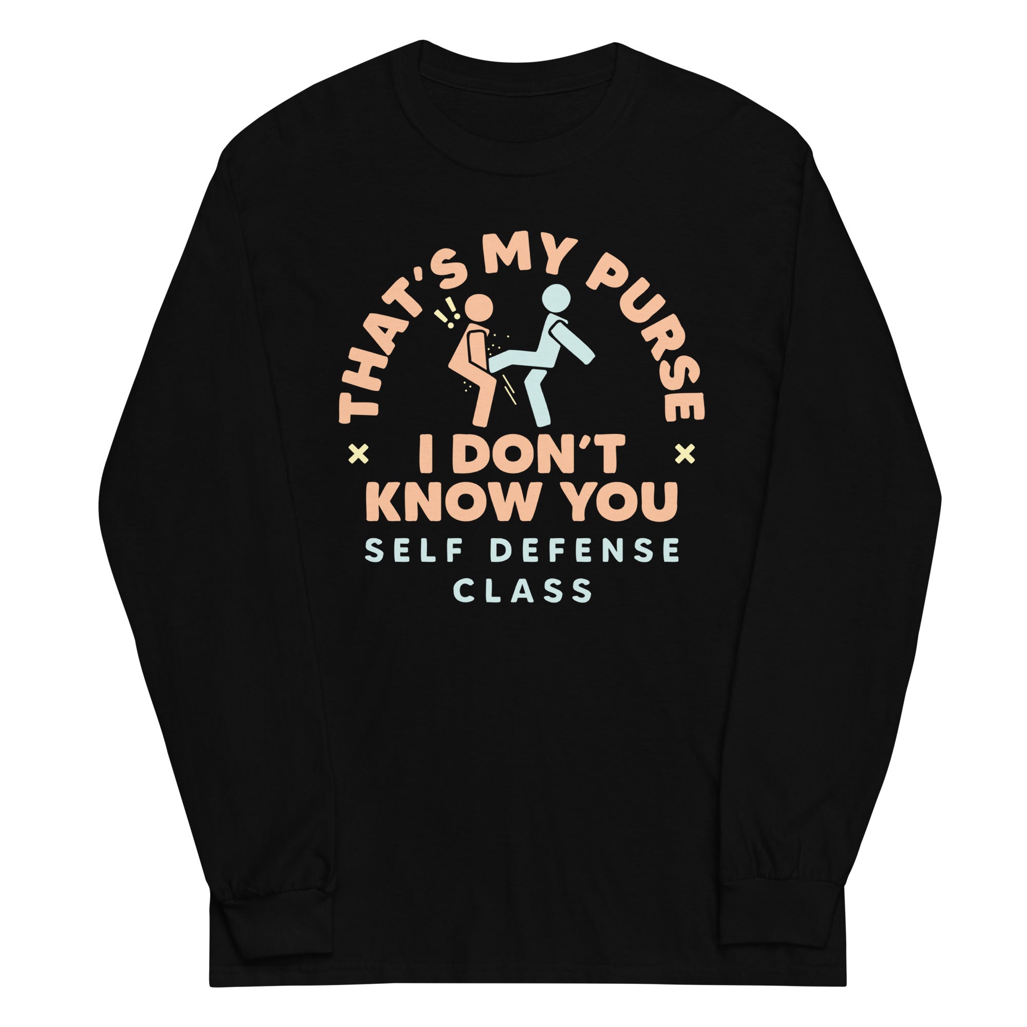 That's My Purse I Don't Know You Unisex Long Sleeve Tee