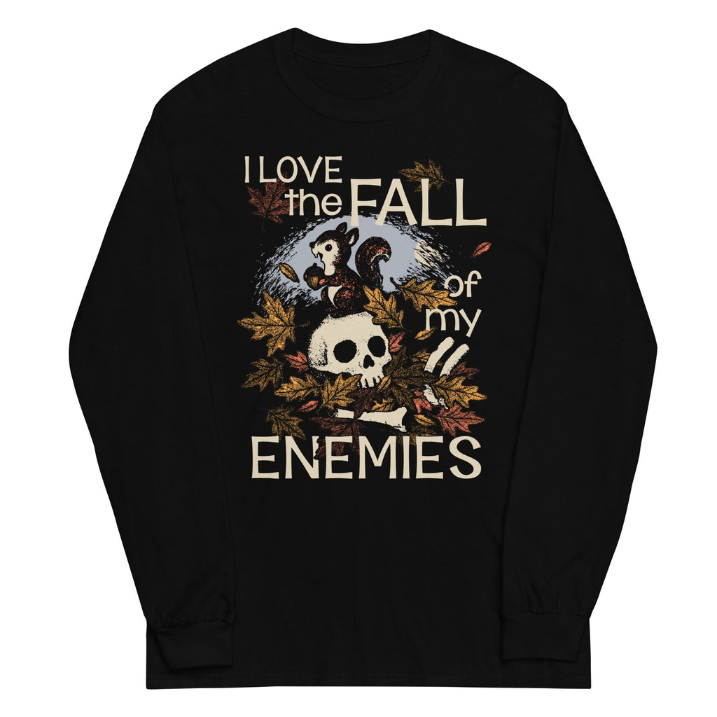 I Love The Fall Of My Enemies Unisex Long Sleeve Tee