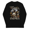 I Love The Fall Of My Enemies Unisex Long Sleeve Tee