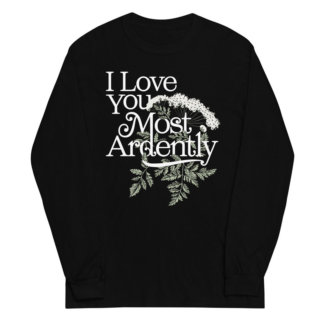 I Love You Most Ardently Unisex Long Sleeve Tee