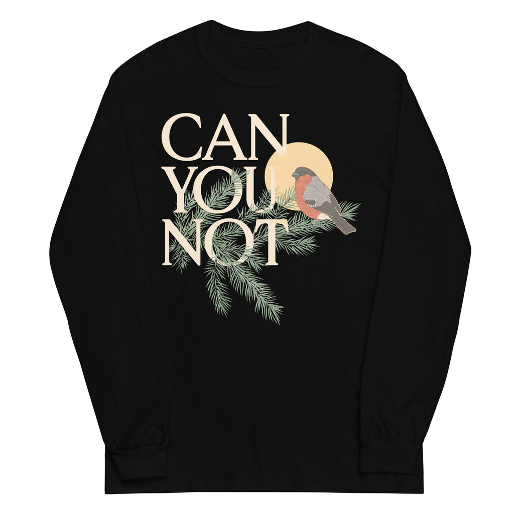 Can You Not Unisex Long Sleeve Tee
