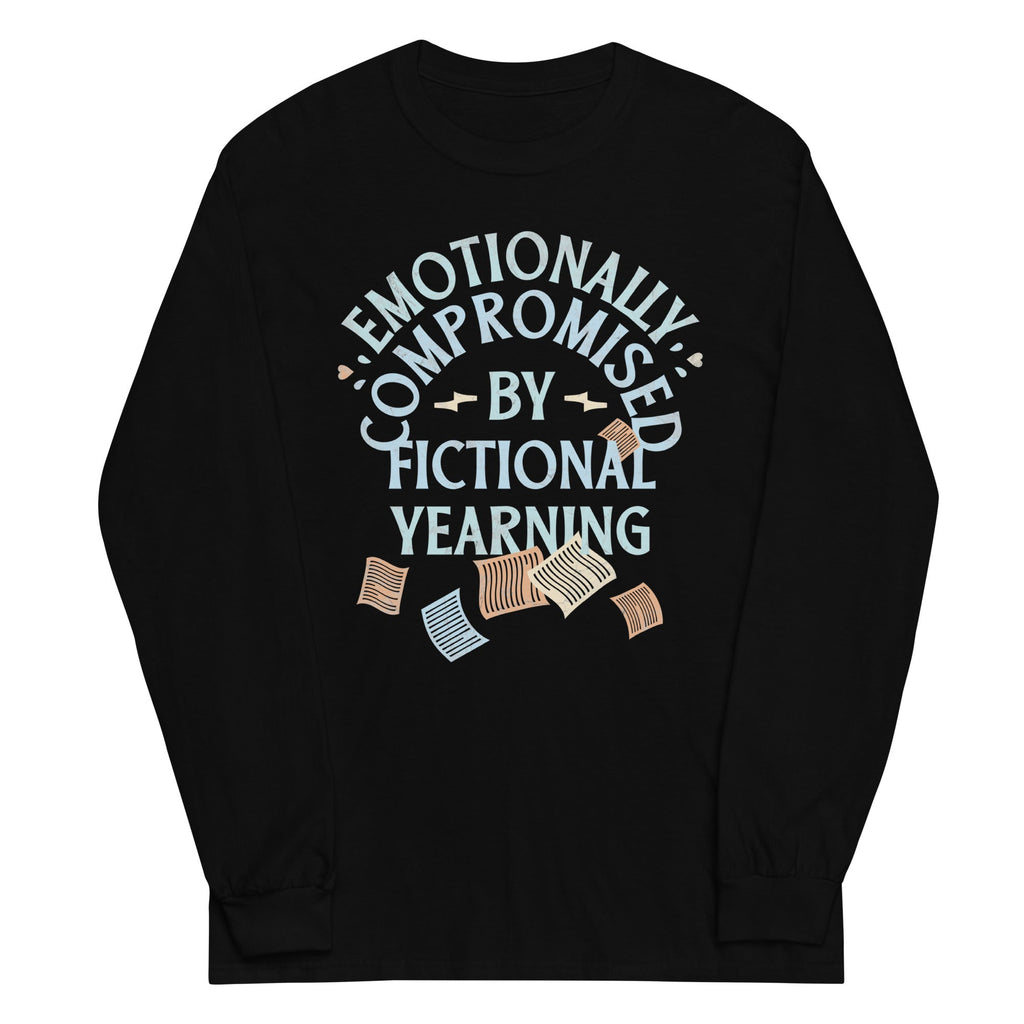 Emotionally Compromised By Fictional Yearning Unisex Long Sleeve Tee