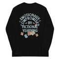 Emotionally Compromised By Fictional Yearning Unisex Long Sleeve Tee