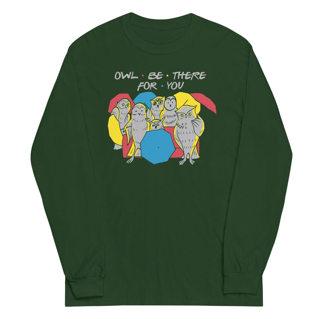 Owl Be There For You Unisex Long Sleeve Tee
