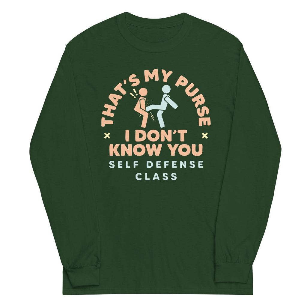 That's My Purse I Don't Know You Unisex Long Sleeve Tee