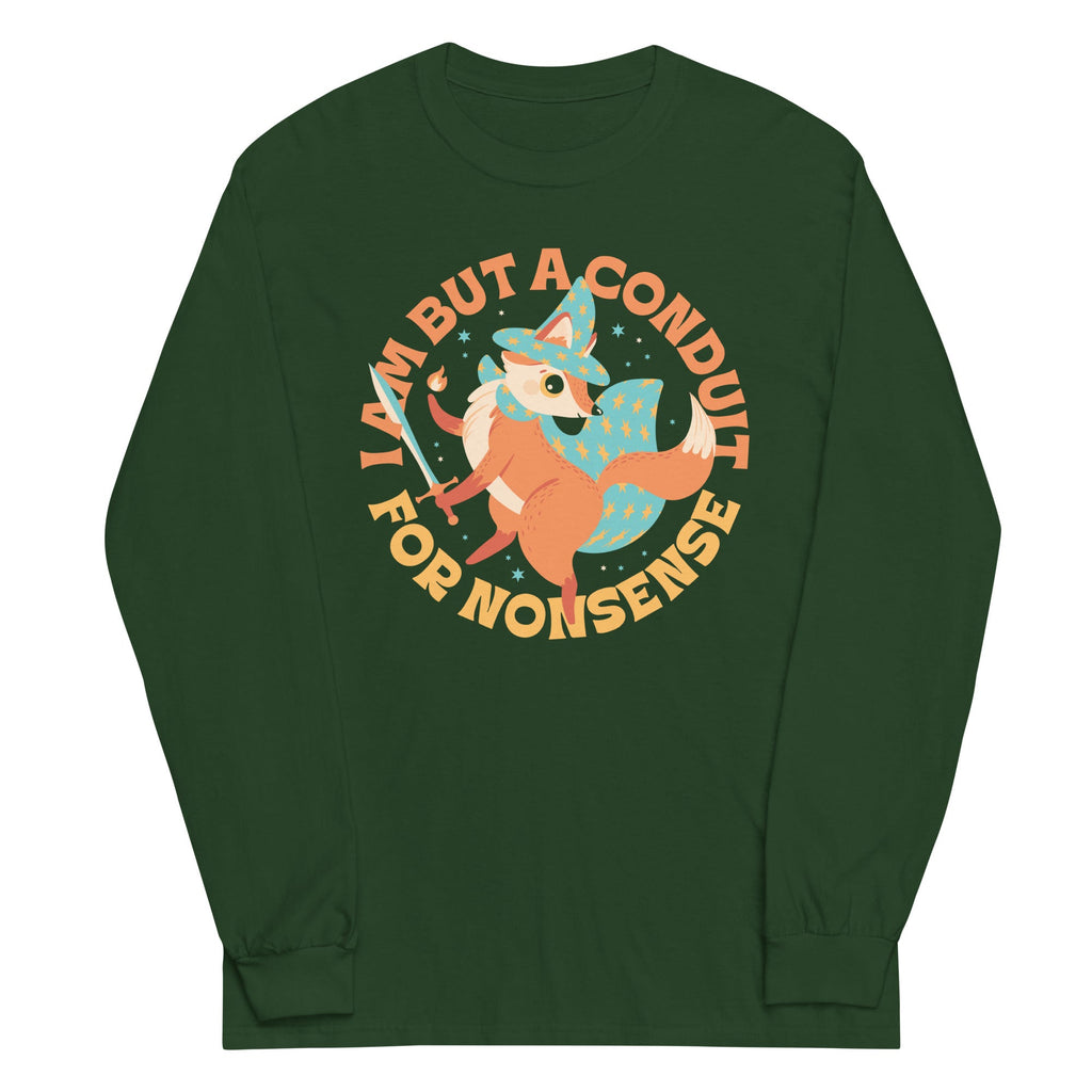I Am But A Conduit For Nonsense Unisex Long Sleeve Tee