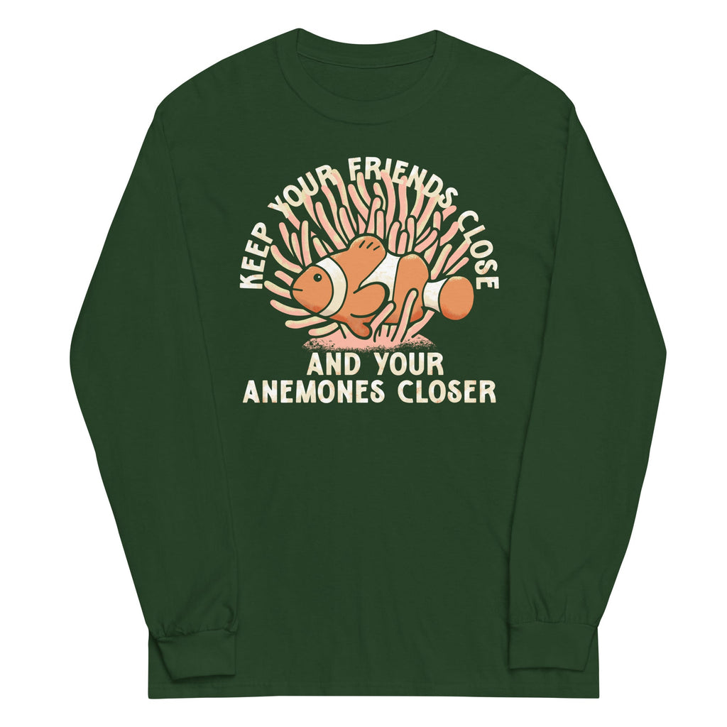 Keep Your Friends Close And Your Anemones Closer Unisex Long Sleeve Tee