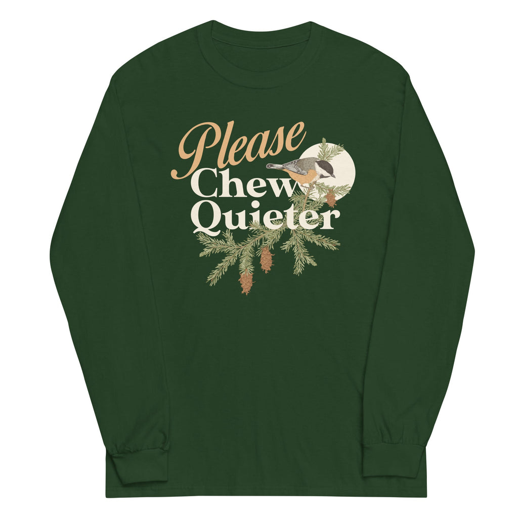 Please Chew Quieter Unisex Long Sleeve Tee
